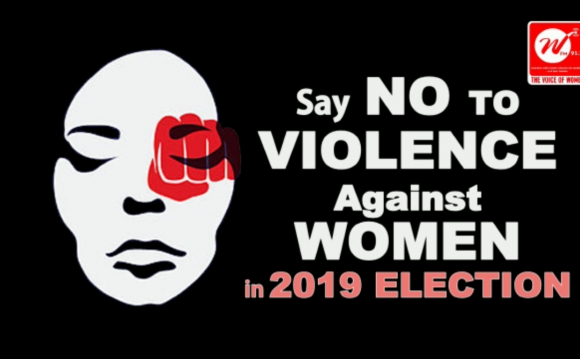 SATURDAY 9TH MARCH 2019, SAY #NOTOVIOLENCEAGAINSTWOMEN DURING ELECTIONS.