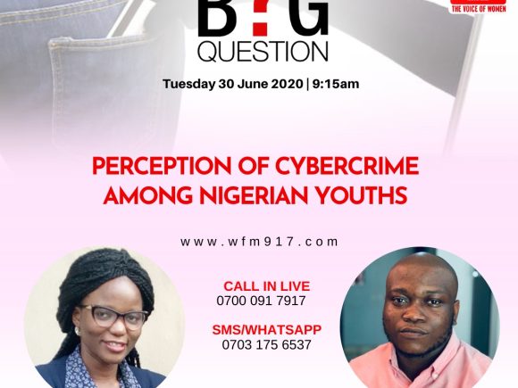 The Big Question: Perception of Cyber Crime among Nigerian Youths