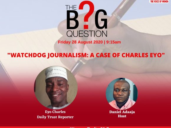 TheBig Question: Watchdog Journalism: A Case of EYO CHARLES