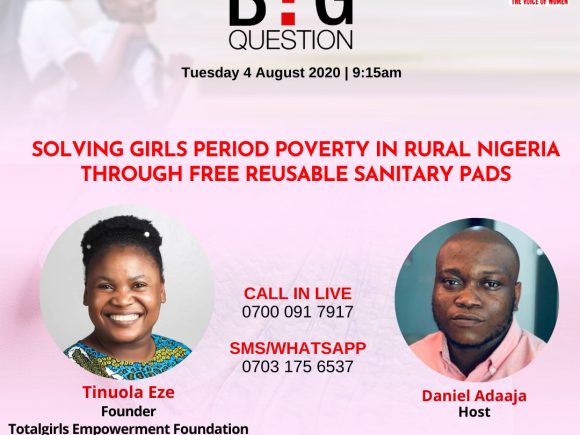 The Big Question: Solving Girls Period Poverty in Rural Nigeria Through Free Resuable Sanitary PADS