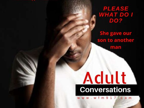 Adult Conversation: Please what do I do? She gave our son to another man