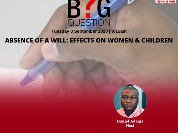 The Big Question: Absence of a Will. Effects on Women and Children