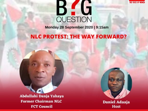 The Big Question: NLC Protest – The Way Forward