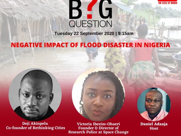 The Big Question – Negative impact of Flood Disaster in Nigeria.