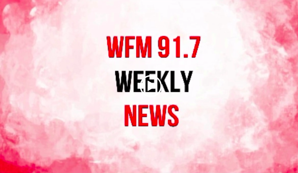 WFM 91.7 Weekly News