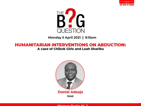 The Big Question: Humanitarian Intervention on Abduction: A Case of Chibok Girls and Leah Sharibu