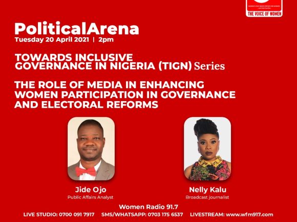 Political Arena, TIGN Series – The Role of Media in Enhancing Women Participation and Electoral Reforms