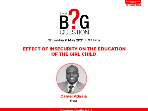 The Big Question: Effect of Insecurity on the Education of the Girl Child