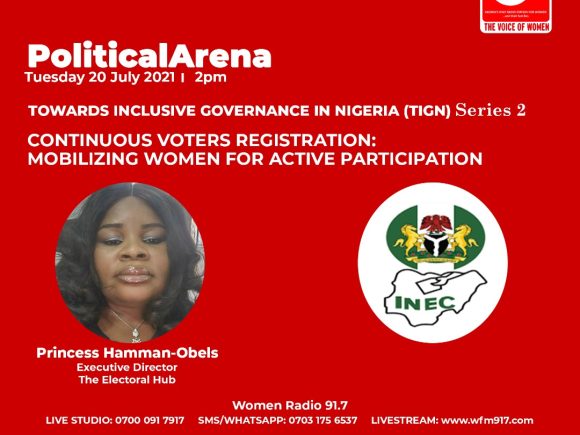 Political Arena: TIGN Series – Continuous Voters Registration; Mobilizing Women for Active Participation