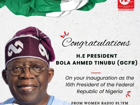 Congratulations H.E President Bola Ahmed Tinubu (GCFR) from Women Radio 91.7