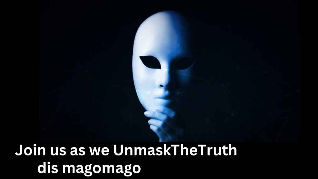 No mago mago ooo – UnMaskingTheTruth